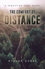 The Comfort of Distance: A Sebastien Grey Novel By Ryburn Dobbs Cover Image