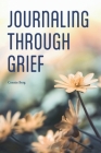 Journaling Through Grief By Connie Berg Cover Image