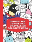 Doodle Art Towns and Travelling Coloring Book: for Adults Teens Kids By Mav Studio Cover Image