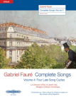 Gabriel Fauré--Complete Songs: Four Late Song Cycles: La Chanson d'Ève, Le Jardin Clos, Mirages, l'Horizon Chimérique (Edition for Medium Voice) By Gabriel Fauré (Composer), Roy Howat (Composer), Emily Kilpatrick (Composer) Cover Image