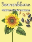 Sonnenblume Malbuch für Erwachsene: Stressabbau Türkei Liebhaber Geburtstag Malbuch Made in Garman By Swen Frey Cover Image