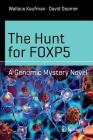 The Hunt for Foxp5: A Genomic Mystery Novel (Science and Fiction) By Wallace Kaufman, David Deamer Cover Image