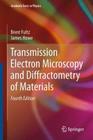 Transmission Electron Microscopy and Diffractometry of Materials (Graduate Texts in Physics) By Brent Fultz, James Howe Cover Image