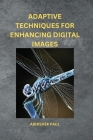 Adaptive Techniques for Enhancing Digital Images Cover Image