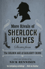 More Rivals of Sherlock Holmes: Stories from the Golden Age of Gaslight Crime By Nick Rennison Cover Image