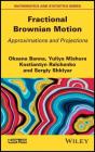 Fractional Brownian Motion: Approximations and Projections By Oksana Banna, Yuliya Mishura, Kostiantyn Ralchenko Cover Image