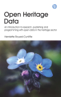 Open Heritage Data: An Introduction to Research, Publishing and Programming with Open Data in the Heritage Sector Cover Image