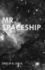 Mr. Spaceship By Philip K. Dick Cover Image