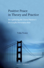 Positive Peace in Theory and Practice: Strengthening the United Nations's Pre-Conflict Prevention Role By Tuba Turan Cover Image