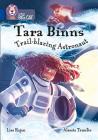 Tara Binns: Star-Seeking Astronaut: Band 16/Sapphire (Collins Big Cat Tara Binns) By Lisa Rajan Cover Image