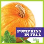 Pumpkins in Fall (What Happens in Fall?) By Mari C. Schuh Cover Image