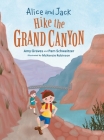 Alice and Jack Hike the Grand Canyon By Amy Graves, Pam Schweitzer, McKenzie Robinson (Illustrator) Cover Image