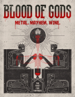 Blood of Gods: Metal. Mayhem. Wine. By Stacy Buchanan Cover Image