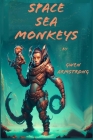 Space Sea Monkeys: A 'Y' File Adventure By Gwen Armstrong Cover Image