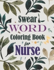 Swear Word Coloring Book for Nurse: A Snarky & Unique Adult Coloring Book for Registered Nurses, Nurse Practitioners and Nursing Students for Stress R By Sawaar Coloring Cover Image