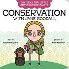 Big Ideas for Little Environmentalists: Conservation with Jane Goodall By Maureen McQuerry, Robin Rosenthal (Illustrator) Cover Image