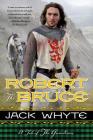 Robert the Bruce: A Tale of the Guardians By Jack Whyte Cover Image
