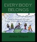Everybody Belongs: Changing Negative Attitudes Toward Classmates with Disabilities (Critical Education Practice) Cover Image