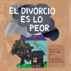 El Divorcio Es Lo Peor (Ordinary Terrible Things) By Anastasia Higginbotham, Anastasia Higginbotham (Illustrator), Ariana Sacristán Benjet (Translator) Cover Image