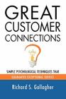 Great Customer Connections: Simple Psychological Techniques That Guarantee Exceptional Service By Richard S. Gallagher Cover Image