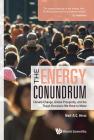 Energy Conundrum, The: Climate Change, Global Prosperity, and the Tough Decisions We Have to Make By Neil A. C. Hirst Cover Image