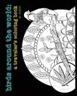 Birds Around The World: A Traveler's Coloring Book By Cricky Cover Image