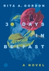 30 Days In Belfast By Rita a. Gordon Cover Image