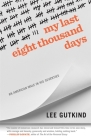 My Last Eight Thousand Days: An American Male in His Seventies By Lee Gutkind Cover Image