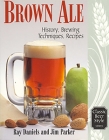 Brown Ale: History, Brewing Techniques, Recipes (Classic Beer Style #14) By Jim Parker Cover Image