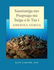 Sauniuniga mo Puapuaga ma Suiga o le Tau i Amerika Samoa By Kati Corlew Cover Image