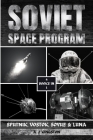 Soviet Space Program: Sputnik, Vostok, Soyuz & Luna Cover Image