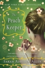 The Peach Keeper: A Novel By Sarah Addison Allen Cover Image