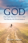 The Mysteries of God, the Origin We Don't Know, the Eternity We Should Believe By Michael Jolayemi Cover Image