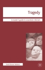 Tragedy (Readers' Guides to Essential Criticism #45) By Sarah Dewar-Watson Cover Image
