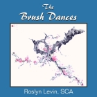 The Brush Dances By Roslyn Levin Cover Image