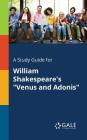 A Study Guide for William Shakespeare's Venus and Adonis By Cengage Learning Gale Cover Image