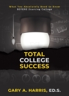 Total College Success: What You Absolutely Need to Know BEFORE Starting College Cover Image