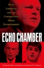 Echo Chamber: Rush Limbaugh and the Conservative Media Establishment By Kathleen Hall Jamieson, Joseph N. Cappella Cover Image