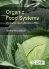 Organic Food Systems: Meeting the Needs of Southern Africa By Raymond Auerbach (Editor) Cover Image