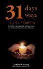 31 Days, 31 Ways 2 Pray 4 Families: A monthly prayer guide to aid intercession for families dealing with mental illnesses By Catherine P. Downing Cover Image
