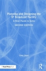 Planning and Designing the IP Broadcast Facility: A New Puzzle to Solve By Gary Olson Cover Image