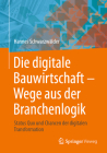 Die Digitale Bauwirtschaft - Wege Aus Der Branchenlogik: Status Quo Und Chancen Der Digitalen Transformation Cover Image