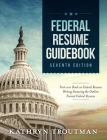 Federal Resume Guidebook: Federal Resume Writing Featuring the Outline Format Federal Resume By Kathryn K. Troutman, John Gagnon, Emily Troutman Cover Image