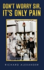 Don't Worry Sir, It's Only Pain Cover Image