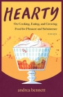 Hearty: On Cooking, Eating, and Growing Food for Pleasure and Subsistence Cover Image