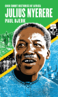 Julius Nyerere (Ohio Short Histories of Africa) By Paul Bjerk Cover Image