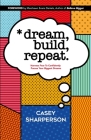 Dream, Build, Repeat: Harness Fear To Confidently Pursue Your Biggest Dreams By Marshawn Evans Daniels (Foreword by), Natasha T. Brown (Editor), Casey Sharperson Cover Image