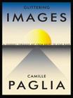 Glittering Images: A Journey Through Art from Egypt to Star Wars By Camille Paglia Cover Image