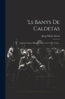 'ls Banys De Caldetas: Juguete Cómico Bilingüe En Un Acto Y En Verso... Cover Image