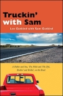 Truckin' with Sam: A Father and Son, the Mick and the Dyl, Rockin' and Rollin', on the Road (Excelsior Editions) By Lee Gutkind, Sam Gutkind (With) Cover Image